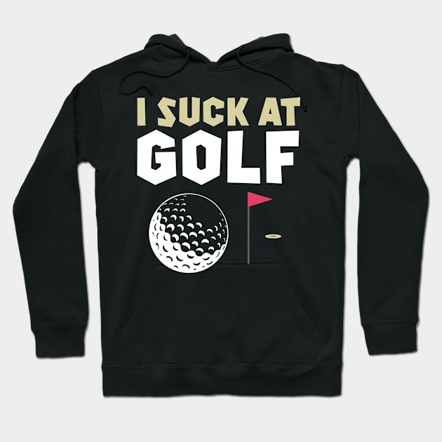 I Suck At Golf Hoodie by Tee__Dot